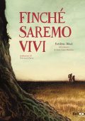 Frédéric Bihel, Anne-laure Bondoux - Finché saremo vivi (2024)