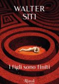 Walter Siti - I figli sono finiti (2024)