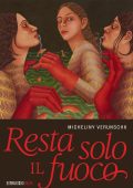 Micheliny Verunschk - Resta solo il fuoco (2024)