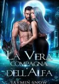 Jaymin Snow - La Serie del Legame Eterno Vol. 1. La vera compagna dell'Alfa (2024)