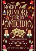 Steffanie Holmes - I Misteri Della Liberia Nevermore Vol. 7. Molto Rumore Per un Omicidio (2024)