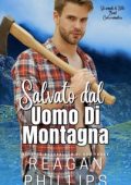 Reagan Phillips - Gli amanti di Little Bend. Salvata dall'uomo di Montagna (2024)