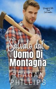Reagan Phillips – Gli amanti di Little Bend. Salvata dall’uomo di Montagna (2024)