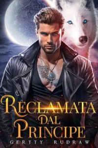 Gertty Rudraw – Destinati al Lupo Vol. 1. Reclamata dal principe (2024)