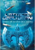 Samuel Beconcini - Terra di nuove occasioni Vol. 1. L'attacco degli Umani (2024)