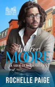 Rochelle Paige – La Serie di Mooreville Vol. 3. Ask for Moore (2024)