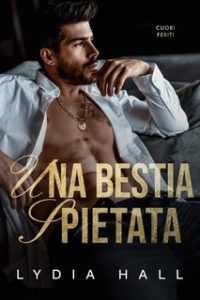 Lydia Hall – Cuori Feriti Vol. 1. Una Bestia Spietata (2024)