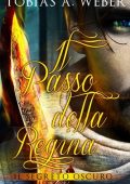 Tobias A. Weber - Il Passo della Regina - Il Segreto Oscuro (2018)