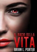 Brian L. Porter - Il Bacio della Vita (2018)