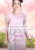 Deborah Hale - Un gentiluomo alla ricerca di una sposa (2024)