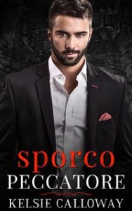 Kelsie Calloway – La Famiglia Criminale Valenti Vol. 3. Sporco Peccatore (2024)