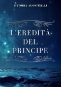Vittoria Agostinelli - L'eredità del principe (2024)