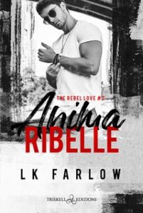 L.K. Farlow – The Rebel Love Vol. 2. Anima ribelle (2024)