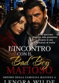 Lenora Wilde - Impero della famiglia mafiosa Vol. 3. L'incontro con il Bad Boy Mafioso (2024)