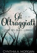 Cynthia A. Morgan - Fate del buio vol.1 - Gli Oltraggiati (2018)