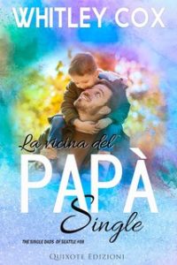 Whitley Cox – The Single Dads of Seattle Serie Vol. 8. La vicina del papà single (2024)