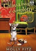 Molly Fitz - Un Detective Con Le Vibrisse Vol. 6. Chihuahua e complotti (2024)