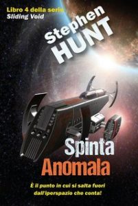 Stephen Hunt – Vuoto scorrevole Vol. 4. Spinta anomala (2024)