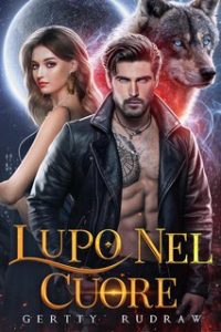 Gertty Rudraw – Destinati al Lupo Vol. 2. Lupo nel Cuore (2024)