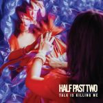 img Half Past Two - Talk Is Killing Me (2024) FLAC