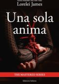 Lorelei James - Novella The Mastered Series. Una sola anima (2024)