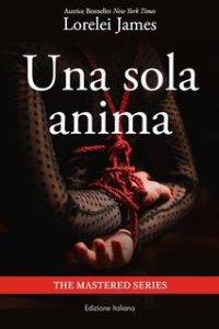 Lorelei James – Novella The Mastered Series. Una sola anima (2024)