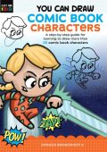 You Can Draw Comic Book Characters: A step-by-step guide for learning to draw more than 25 comic book characters - Spencer Brinkerhoff III