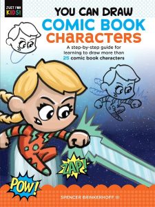 You Can Draw Comic Book Characters: A step-by-step guide for learning to draw more than 25 comic book characters – Spencer Brinkerhoff III