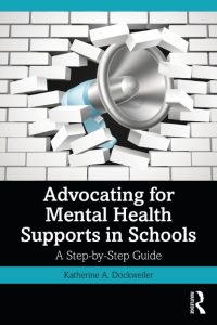 Advocating for Mental Health Supports in Schools: A Step-by-Step Guide – Katherine A. Dockweiler