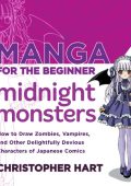 Manga for the Beginner Midnight Monsters: How to Draw Zombies, Vampires, and Other...