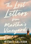 The Lost Letters from Martha's Vineyard: A Novel - Michael Callahan