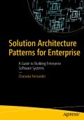 Solution Architecture Patterns for Enterprise: A Guide to Building Enterprise Soft...