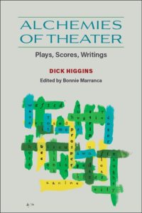 Alchemies of Theater: Plays, Scores, Writings – Dick Higgins