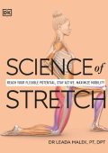 Leada Malek - Science of Stretch: Reach Your Flexible Potential, Stay Active, Maxi...
