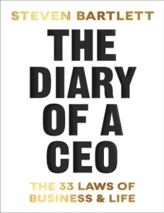 The Diary of a CEO: The 33 Laws of Business and Life – Steven Bartlett