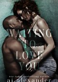 Aj Alexander - Waiting to Love You: A Small Town Secret Baby Romance