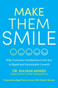 Dr. Sulman Ahmed, Tom Beyer – Make Them Smile: Why Customer Satisfaction Is the Ke…