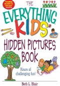 The Everything Kids' Hidden Pictures Book: Hours Of Challenging Fun! - Beth L Blair