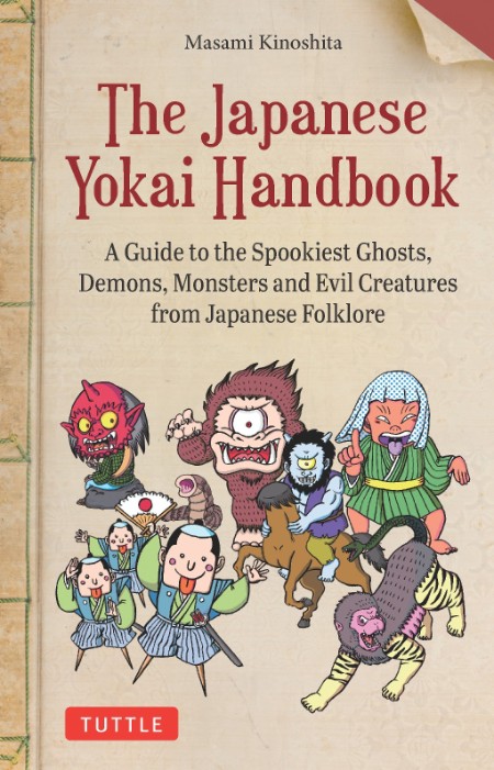 The Japanese Yokai Handbook: A Guide to the Spookiest Ghosts, Demons, Monsters and Evil Creatures from Japanese Folklore – Masami Kinoshita