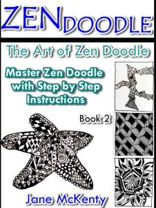 Zen Doodle: The Art of Zen Drawing.Master Zen Doodle with Step by Step Instructions. Book two – Jane McKenty