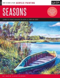 Acrylic: Seasons: Learn to paint step by step – David Lloyd Glover