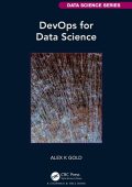 DevOps for Data Science - Alex Gold