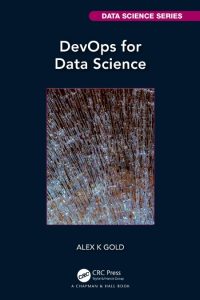 DevOps for Data Science – Alex Gold