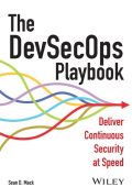 The DevSecOps Playbook: Deliver Continuous Security at Speed - Sean D. Mack