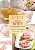 Detox Your Body: A Holistic Approach to Health with the Wisdom of Traditional Chin...