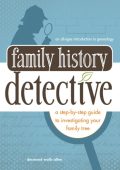 Family History Detective: A step-by-step guide to investigating Your family tree - Desmond Walls Allen