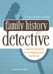 Family History Detective: A step-by-step guide to investigating Your family tree – Desmond Walls Allen