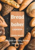 Sourdough Cookbook for Beginners: A Step-by-Step Introduction to Make Your Own Fer...