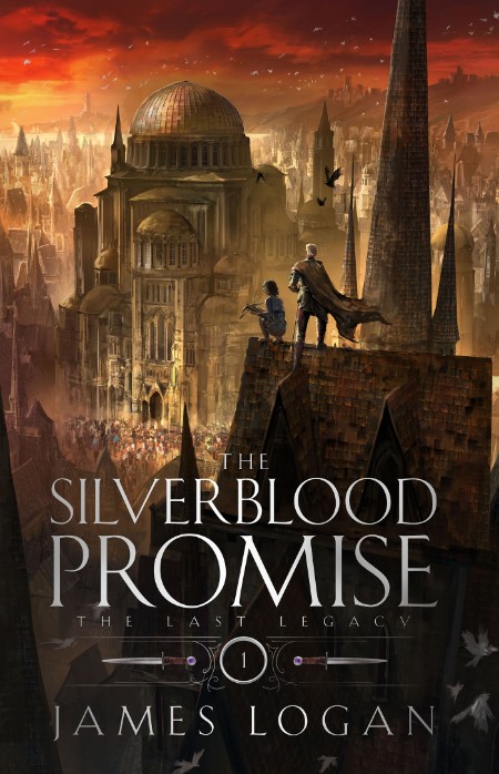 The Silverblood Promise: The Last Legacy, Book 1 – James Logan