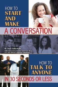 How to Start and Make a Conversation: How to Talk to Anyone in 30 Seconds or Less …